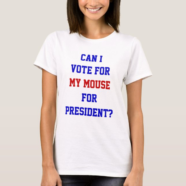 Funny Vote for my Mouse for President Policy T-Shirt (Vorderseite)