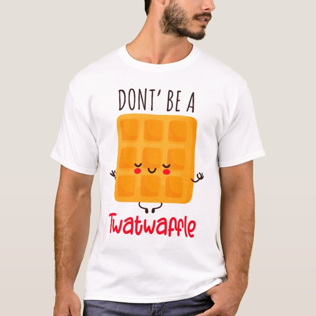 Funny Waffle ist kein Twatwaffel T-Shirt (Vorderseite)