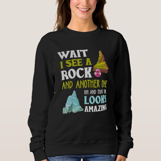 Funny Wait Ich sehe noch eine Rock Geology Sweatshirt (Vorderseite)