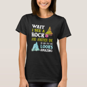 Funny Wait Ich sehe noch eine Rock Geology T-Shirt