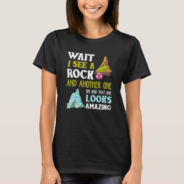 Funny Wait Ich sehe noch eine Rock Geology T-Shirt (Vorderseite)