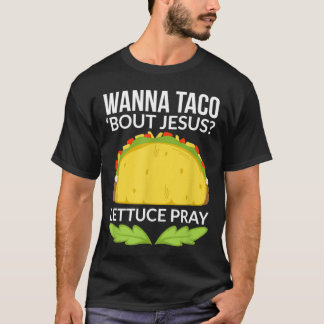 Funny Wanna Taco Bout Jesus Christliches Geschenk T-Shirt