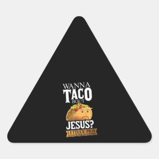 Funny Wanna Taco Bout Jesus Lettuce Beten Mark 161 Dreieckiger Aufkleber