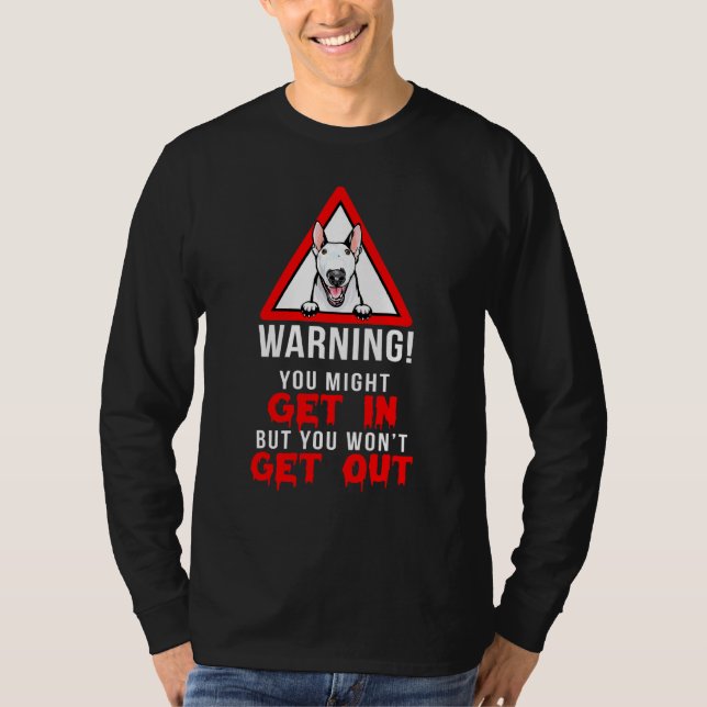 Funny Warning Bull Terrier Dog Owner T-Shirt (Vorderseite)