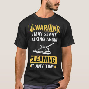 Funny Warning Cleaning T-Shirt