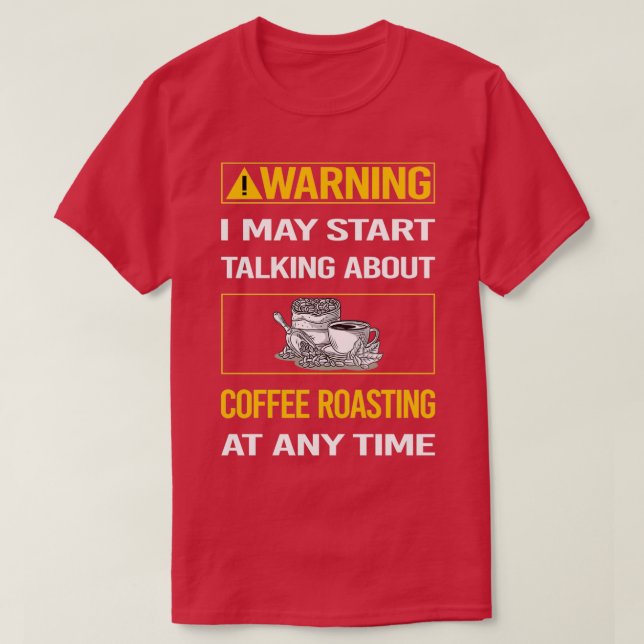 Funny Warning Coffee Roasting T-Shirt (Design vorne)