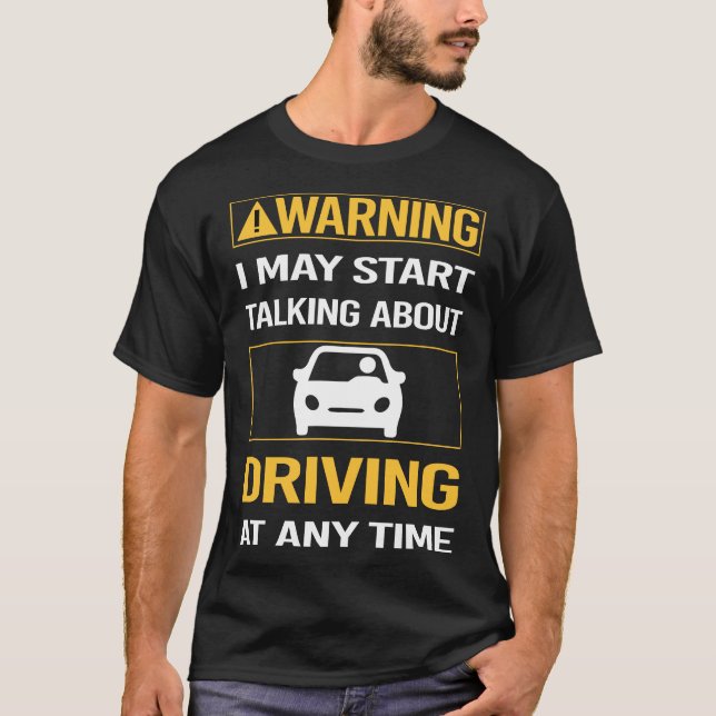 Funny Warning Driving Driver T-Shirt (Vorderseite)