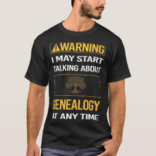 Funny Warning Genealogist T-Shirt