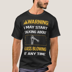 Funny Warning Glassblower Glassmith Gaffer T-Shirt