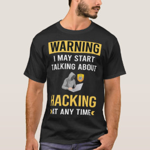 Funny Warning Hacking Hack Hacker T-Shirt