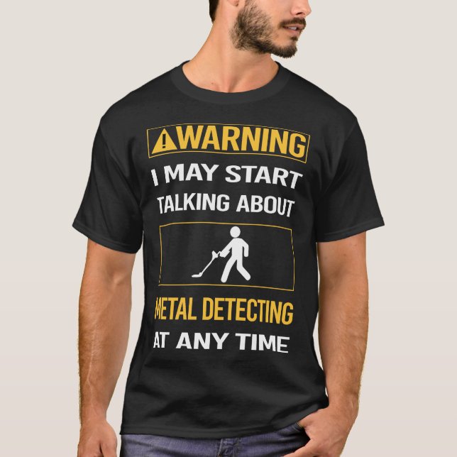 Funny Warning Metal Detectorist T-Shirt (Vorderseite)