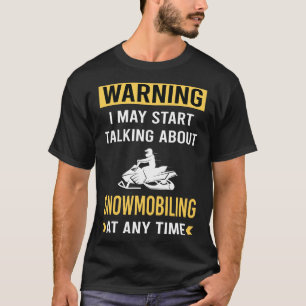 Funny Warning Snowmobiling Snowmobil T-Shirt