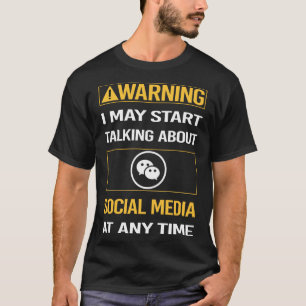 Funny Warning Social Media T-Shirt