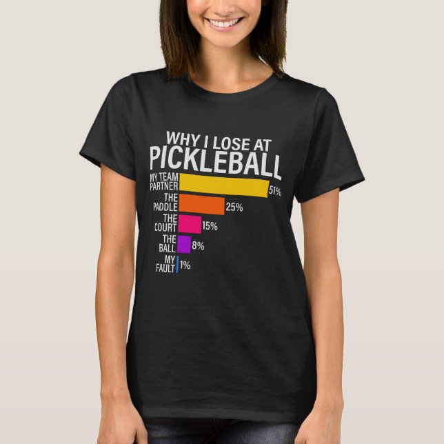 Funny, warum ich bei Pickleball verliert T-Shirt (Vorderseite)