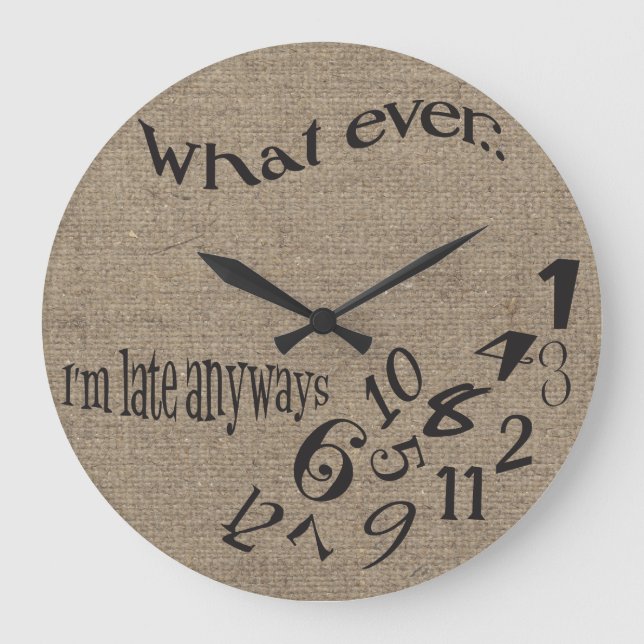 Funny, was auch immer ich bin spät Burlap-Uhr Große Wanduhr (Vorderseite)