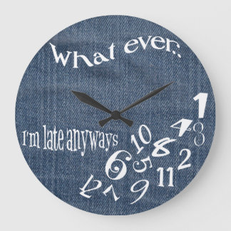 Funny, was auch immer ich bin spät Denim Clock Große Wanduhr
