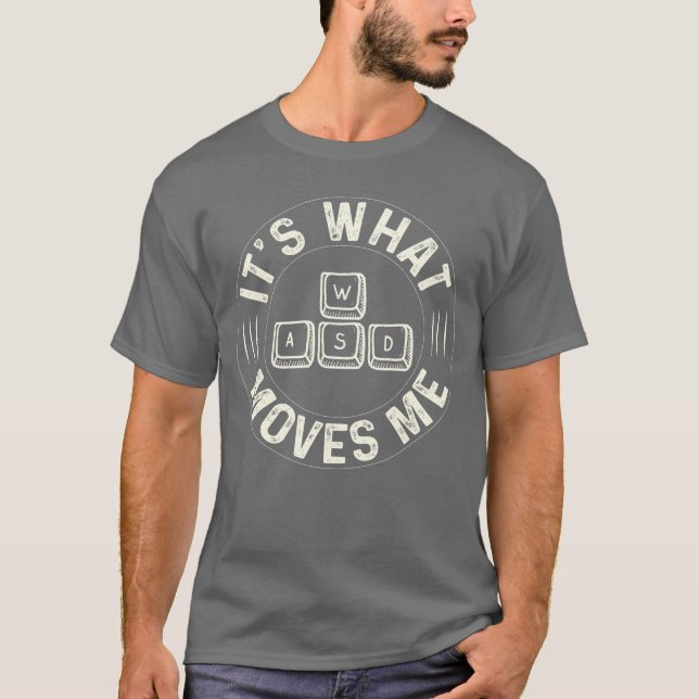 Funny WASD Its What Moves Me for Pc Gaming lover r T-Shirt (Vorderseite)