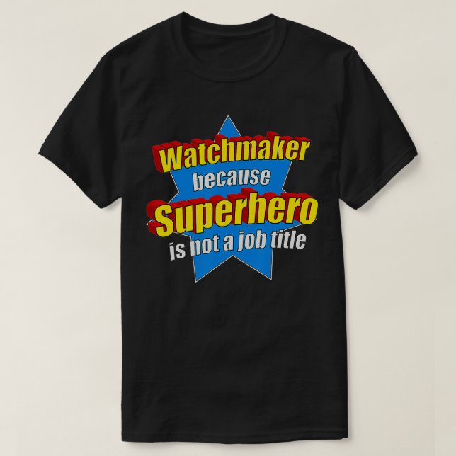 Funny Watchmaker, weil Superhero kein Job ist T-Shirt (Design vorne)