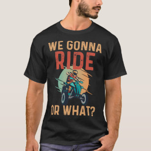 Funny We Gonna Ride oder was T-Shirt