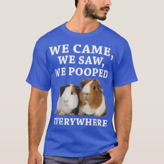 Funny We Nockenwe Saw We Pooped Everywhere Guinea T-Shirt