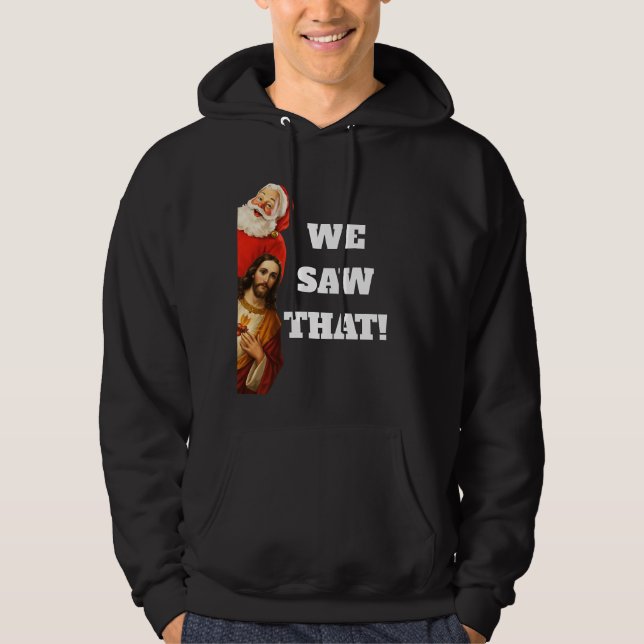 Funny “We Saw That” Santa and Jesus Design Hoodie (Vorderseite)