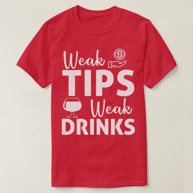 Funny Weak Tips Schwäche Drinks Barkeeper Bar T-Shirt (Design vorne)