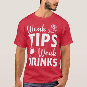Funny Weak Tips Schwäche Drinks Barkeeper Bar T-Shirt