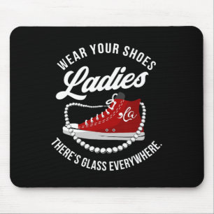 Funny Wear your Shoes Ladys Es gibt Glas überall Mousepad