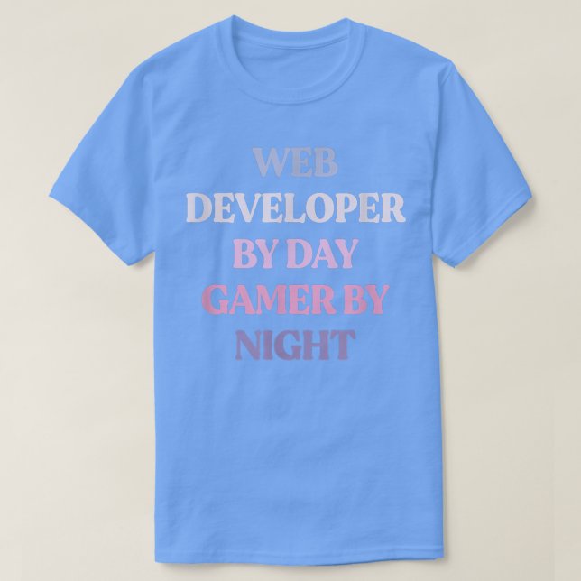 Funny Web Developer By Day Gamer By Night Sarcasti T-Shirt (Design vorne)