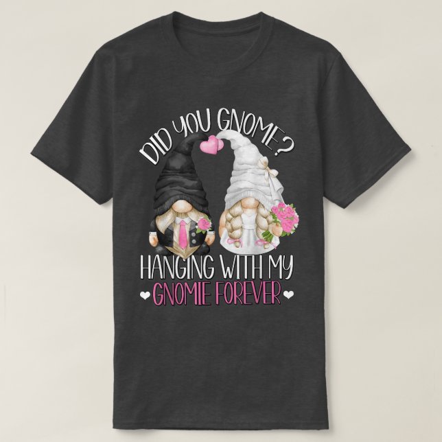 Funny Wedding Groom Bride Gnome Pun Hänge mit m T-Shirt (Design vorne)