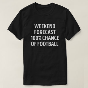 Funny Weekend Forecast Football Lover T-Shirt