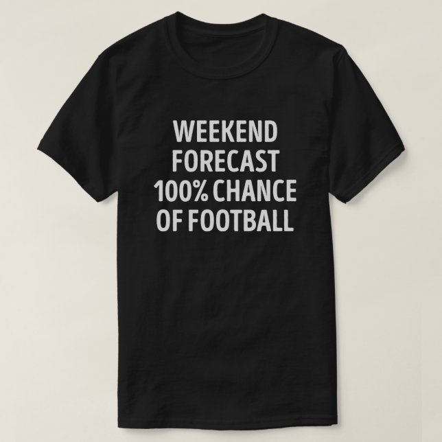 Funny Weekend Forecast Football Lover T-Shirt (Design vorne)
