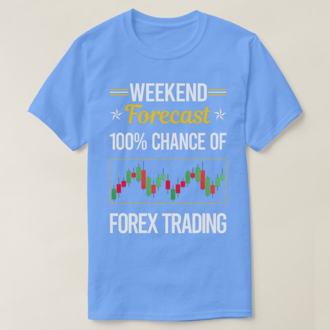 Funny Weekend Forecast Forex Trading Trading T-Shirt (Design vorne)
