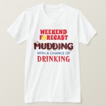 Funny Weekend Forecast Mudding and Drink