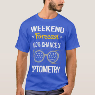 Funny Weekend Forecast Optometrie T-Shirt