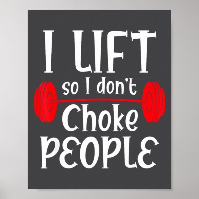 Funny Weight Lifting I Lift So I Don T Choke Peopl Poster (Vorne)