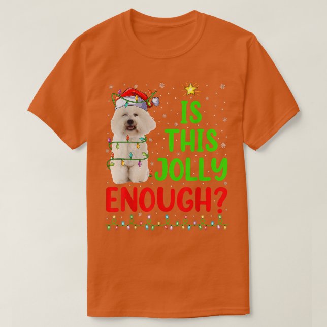 Funny Weihnachten Baum ist dieses Jolly genug Bich T-Shirt (Design vorne)