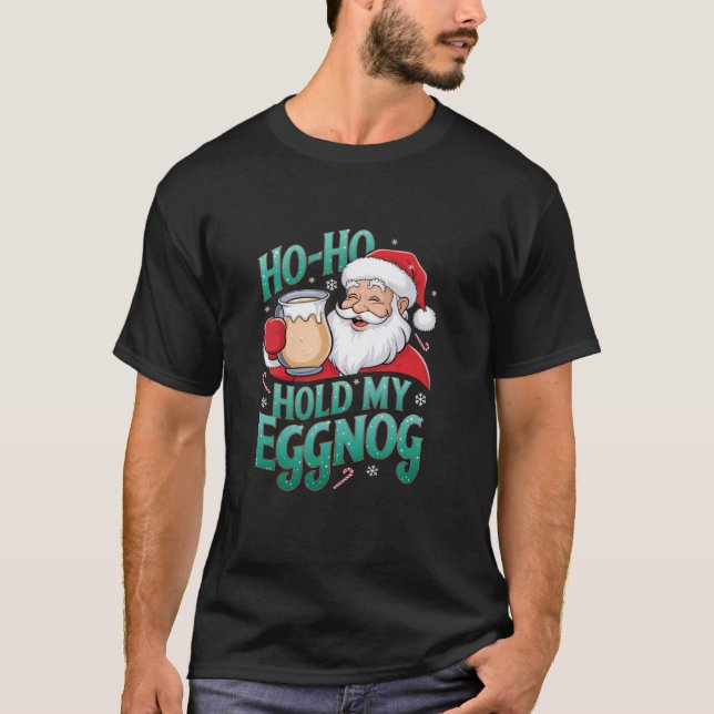 Funny Weihnachten Meme Ho Ho Halten Sie mein Eggno T-Shirt (Vorderseite)