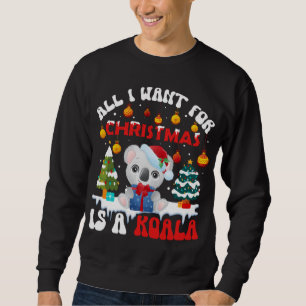 Funny Weihnachtsmannmütze Koala Alles, was ich zu  Sweatshirt