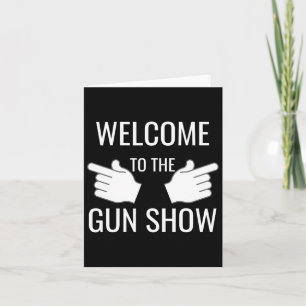 Funny Welcome to Gun Show Bodybuilding Karte