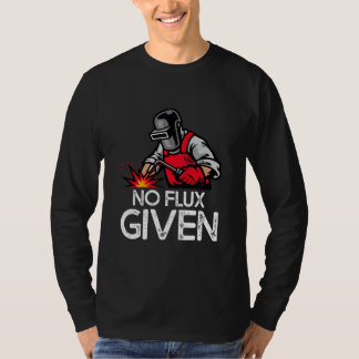Funny Welder kein Flux gegeben  T-Shirt
