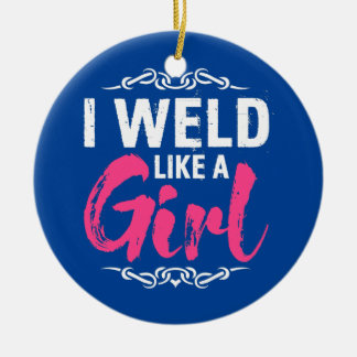 Funny Welder Welding Ich war wie ein Mädchen Keramik Ornament