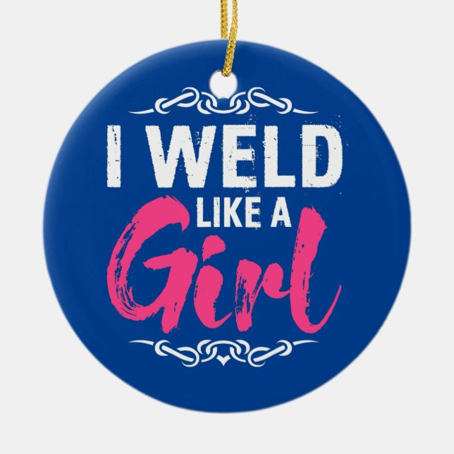 Funny Welder Welding Ich war wie ein Mädchen Keramik Ornament (Vorne)
