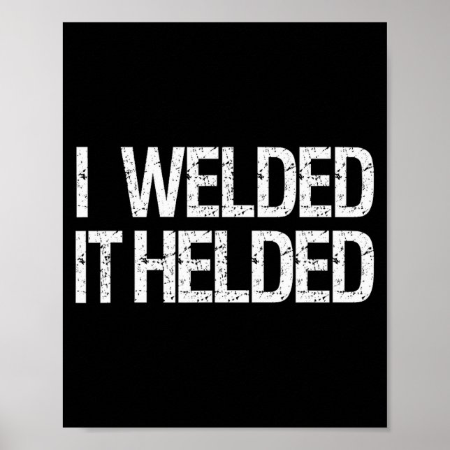 Funny Welder Welding Mig Tig Stick Arc Fabrication Poster (Vorne)