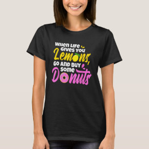 Funny, wenn das Leben dir Zitronen gibt, geh und k T-Shirt