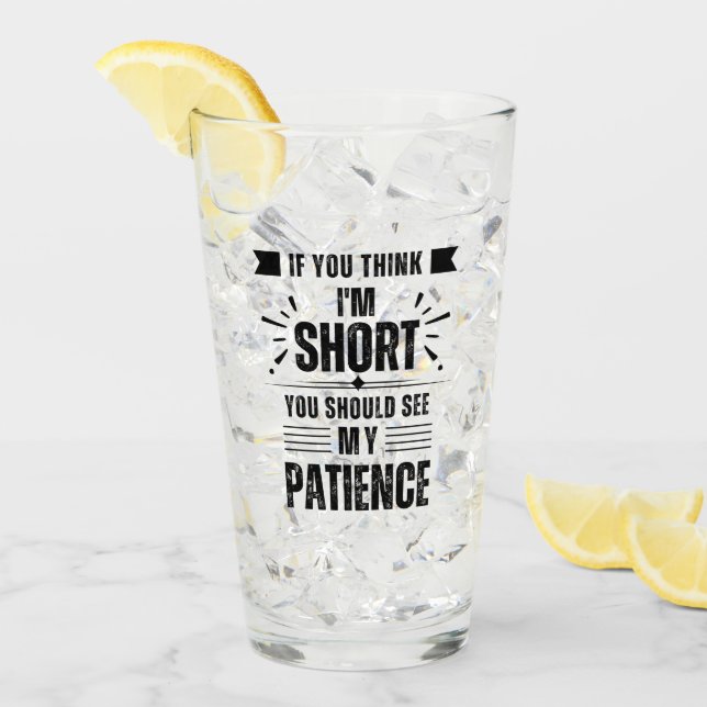 Funny, wenn du denkst, ich bin Kurz, solltest du m Glas (Vorderseite Ice)