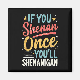 Funny, wenn du Shenan einmal Shenanigan 2 Magnet