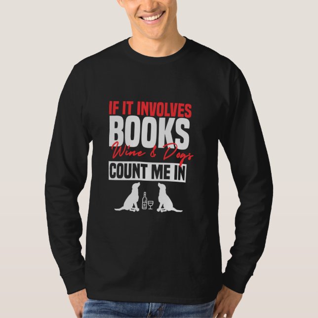Funny, wenn es Bücher beinhaltet Weinhunde Buchwur T-Shirt (Vorderseite)