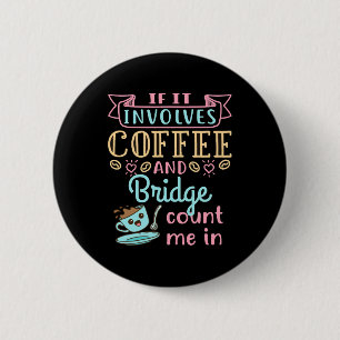 Funny, wenn es Kaffee und Bridge beinhaltet Button