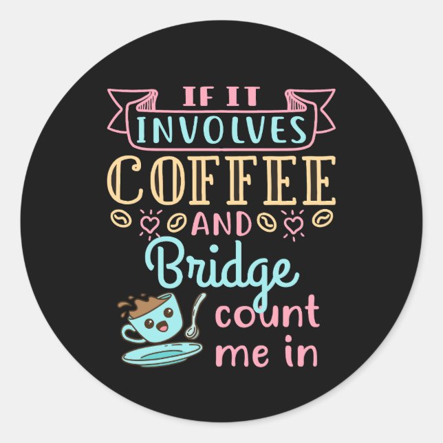 Funny, wenn es Kaffee und Bridge beinhaltet Runder Aufkleber (Vorderseite)